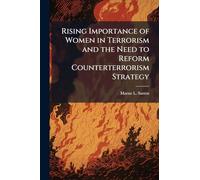 Rising Importance of Women in Terrorism and the Need to Reform Counterterrorism Strategy
