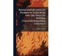 Rising Importance of Women in Terrorism and the Need to Reform Counterterrorism Strategy