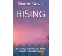 RISING: Leadership and Influence: 21 Day Legacy Devotional for Women