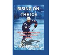 Rising on the Ice: How Taylor Heise Became a Legend in Women’s Hockey