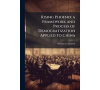Rising Phoenix a Framework and Process of Democratization Applied to China