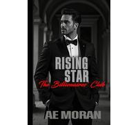 Rising Star: A Steamy Alpha Billionaire Boss Workplace Contemporary Romance