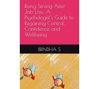 Rising Strong After Job Loss: A Psychologist’s Guide to Regaining Control, Confidence and Wellbeing
