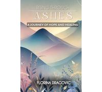 Rising Through Ashes A Journey of Hope and Healing