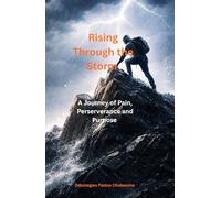 Rising Through the Storm: A Journey of Pain, Perseverance, and Purpose