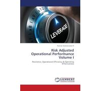 Risk Adjusted Operational Performance Volume I: Resilience, Operational Efficiency & Operating Effectiveness