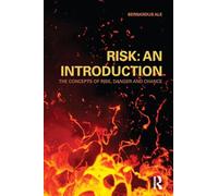 Risk: An Introduction: The Concepts of Risk, Danger and Chance