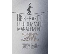Risk-Based Performance Management: Integrating Strategy and Risk Management