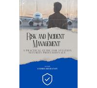 Risk & Incident Management: A Practical Guide for Aviation Security Professionals