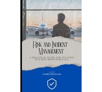 Risk & Incident Management: A Practical Guide for Aviation Security Professionals