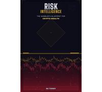 RISK INTELLIGENCE: The Gambler's Blueprint for Crypto Wealth