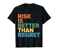 Risk Is Better Than Regret Chance Efforts Lessons - Maglietta