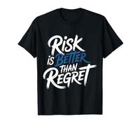 Risk Is Better Than Regret Chance Efforts Lessons - Maglietta