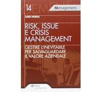 Risk, issue e crisis management. Gestire l'inevitabile per salvaguardare il valore aziendale