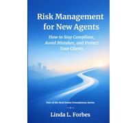 Risk Management for New Agents: How to Stay Compliant, Avoid Mistakes, and Protect Your Clients
