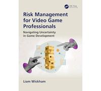 Risk Management for Video Game Professionals: Navigating Uncertainty in Game Development