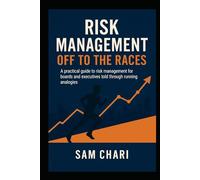 Risk Management: Off to the Races: A practical guide to risk management for boards and executives told through running analogies.