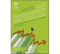 Risk management per l'edilizia. Tecniche e strategie per la gestione del r...