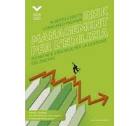 Risk management per l'edilizia. Tecniche e strategie per la gestione del rischio