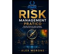 Risk Management Pratico: Manuale diretto per capire, spiegare e usare davvero la gestione del rischio