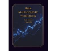 RISK MANAGEMENT WORKBOOK For Forex Traders: A Practical Guide to Trading Risk Management