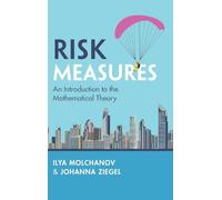 Risk Measures: An Introduction to the Mathematical Theory