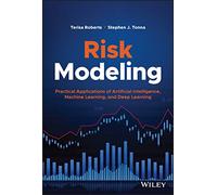 Risk Modeling: Practical Applications of Artificial Intelligence, Machine Learning, and Deep Learning