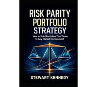 Risk Parity Portfolio Strategy: How to Build Portfolios That Thrive in Any Market Environment