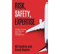 Risk, Safety, Expertise: A Pilot's Journey Into Risk and Resource Management