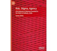 Risk, Stigma, Agency: Life Histories of Women Involved in Sex Work in Kolkata, India