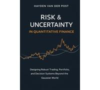 Risk & Uncertainty in Quantitative Finance: Designing Robust Trading, Portfolio, and Decision Systems Beyond the Gaussian World