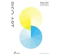 Riso art. Ediz. illustrata: A Creative’s Guide to Mastering Risography