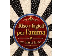 Riso e fagioli per l'anima Parte II