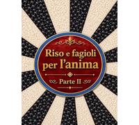 Riso e fagioli per l'anima Parte II