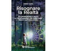 Libri Dario Canil - Risognare La Realta. Ho'oponopono E Huna: La Via Sciamanica
