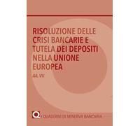 Risoluzione delle crisi bancarie e tutela dei depositi nella Unione Europea