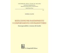 Libri Caloni Andrea - Risoluzione Per Inadempimento E Comportamento Contradditto
