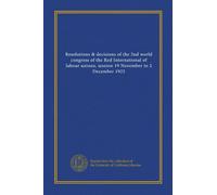 Risoluzioni e decisioni del II congresso mondiale dell'Internazionale Rossa dei sindacati, sessione dal 19 novembre al 2 dicembre 1922