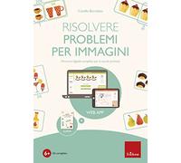 Risolvere i problemi per immagini. Percorso digitale completo per la scuola primaria. Con software