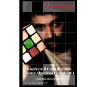 RISOLVERE IL CUBO DI RUBIK (SENZA ALGORITMI COMPLICATI): Non è mai stato così Facile