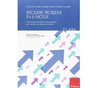 Risolvere problemi in 6 mosse. Potenziamento del problem solving matematico per il secondo ciclo della scuola primaria