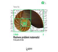Risolvere problemi matematici. Il mio punto di vista [Paperback] [Feb 13, 2020]