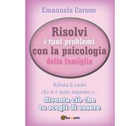 Risolvi i tuoi problemi con la psicologia della famiglia