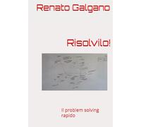 Risolvilo!: Il problem solving rapido
