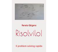 Risolvilo!: Il problem solving rapido