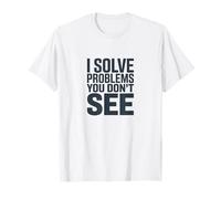 Risolvo i Problemi Che Non Vedi Dichiarazione Umorismo Maglietta
