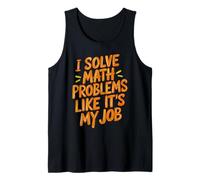 Risolvo Problemi di Matematica Come se Fosse Il Mio Lavoro Divertenti scherzi matematici Canotta