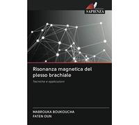 Risonanza magnetica del plesso brachiale: Tecniche e applicazioni