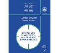 Risonanza magnetica dell'apparato urogenitale. Ediz. a spirale