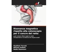 Risonanza magnetica rispetto alla colonscopia per il cancro del retto: quale metodo riflette meglio la realtà intraoperatoria e la distanza dal margine anale?